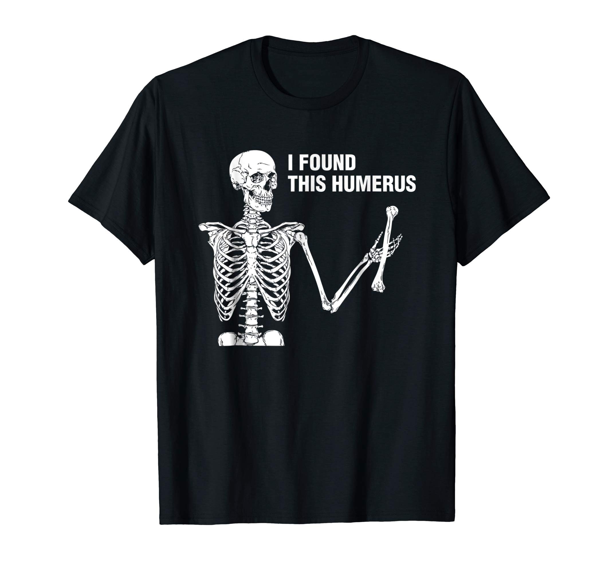 I Found This Humerus Funny Shirt - Reviewshirts Office