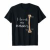 I Found This Humerus T-Shirt - Humerus Doctor Nurse Bone Tee