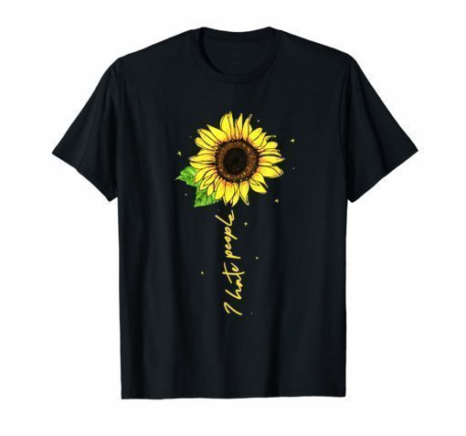 I Hate People Sunflower Womans Gift Mother's Day T-Shirt