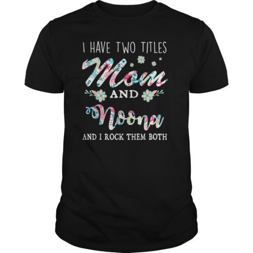 I Have Two Titles Mom And Noona Shirt Floral T-Shirt