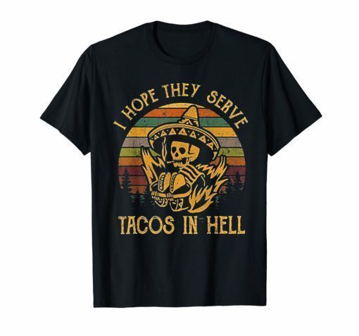 I Hope They Serve Tacos In Hell Retro Vintage Sunset Tshirt