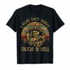 I Hope They Serve Tacos In Hell - Vintage Funny T-shirt