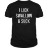 I Lick Salt Swallow Tequila Suck Lime Funny Cinco De Mayo T-Shirt