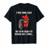 I May Look Calm Chicken Funny Rooster T-Shirt