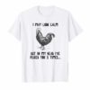 I May Look Calm Chicken Funny Rooster T-Shirts