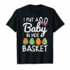 I Put A Baby In Her Basket Baby Announcement Easter Tshirt