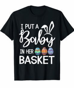 I Put A Baby in Her Basket Funny Baby Announcement Tshirt