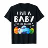 I Put A Baby in Her Basket T shirt