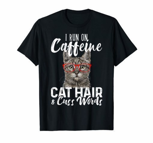 I Run On Caffeine Cat Hair Cute T Shirt Gift for Men Women