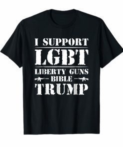 I Support LGBT Liberty Guns Bible Trump T-Shirt