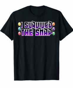 I Survived the Snap Funny Novelty T-Shirts