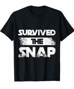 I Survived the Snap Funny Tee Shirt