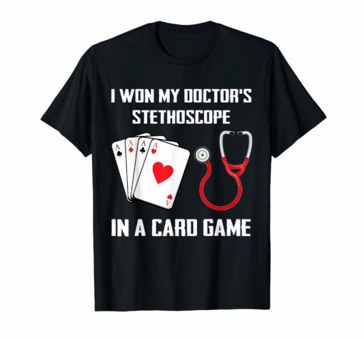 I Won My Doctor's Stethoscope Card Game Nurses Playing Card Shirts