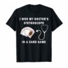 I Won My Doctor's Stethoscope Card Game Nurses Playing Cards Shirts