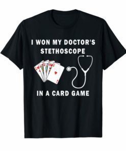 I Won My Doctor's Stethoscope Card Game Nurses Playing Cards T-Shirt