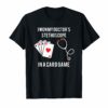 I Won My Doctor's Stethoscope Card Game Nurses Playing Cards T-Shirts