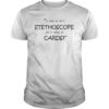 I Won My Dr's Stethoscope In a Game of Cards Shirt