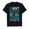 I Wont Quit But I Will Cuss The Whole Time Funny Gym Shirts