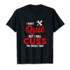 I Won't Quit But I Will Cuss The Whole Time Mechanic T Shirt