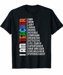 I am teacher and mom jury judge nurse referee comedian shirt