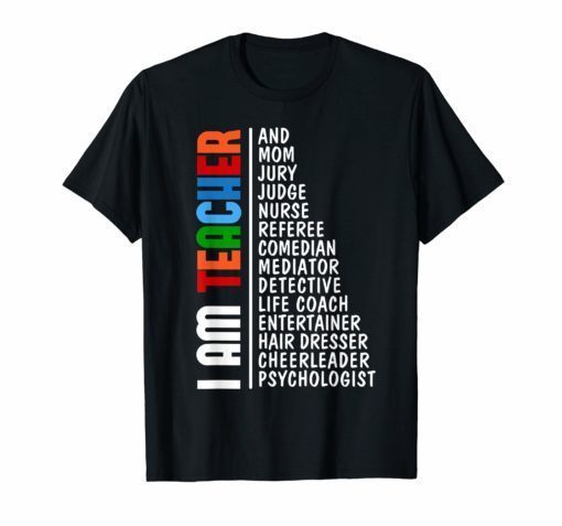 I am teacher and mom jury judge nurse referee comedian shirt