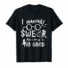 I solemnly SWEAR that I am up to NO GOOD Tshirt