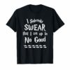 I solemnly Swear that I am up to NO GOOD Tshirt