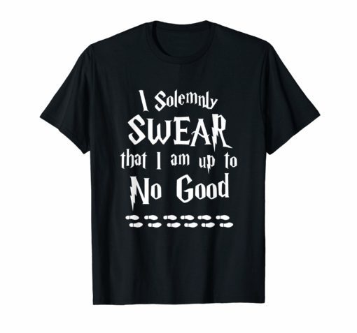 I solemnly Swear that I am up to NO GOOD Tshirt