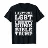I support LGBT Liberty Guns Bible & Trump T-Shirts