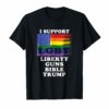 I support LGBT Liberty Guns Bible rainbow color T-Shirt