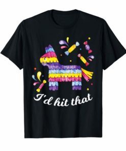 I'D hit that pinata Shirt Cinco De Mayo Festividad T-Shirt