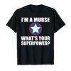 I'M A MALE NURSE MURSE WHAT'S YOUR SUPERPOWER RN SHIRT