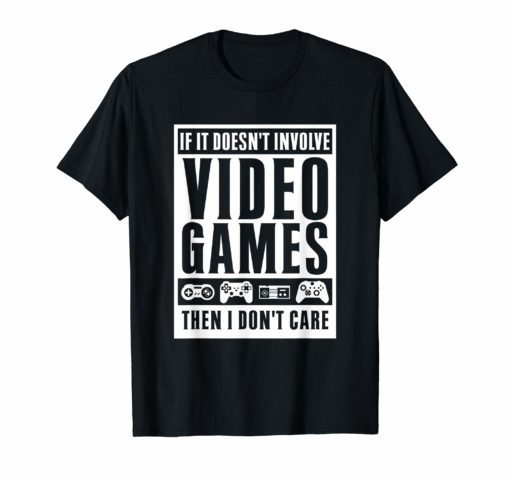 If It Doesn't Involve Video Games Funny Gamer Shirts for Men