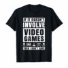 If It Doesn't Involve Video Games Funny T Shirts for Men