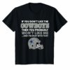 If You Don't Like The Cowboys Shirt Cowboys Football Dallas Fans