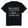 I’m A Boy I Just Have Better Hair Than You Gift TShirt