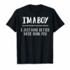 I'm A Boy I just Have Better Hair Than You Tee Shirt