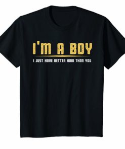 I'm A Boy I Just Have Better Hair Than You Vintage TShirt