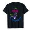 I'm A Nurse What's Your Superpower Tee Shirt Gray Blue Black