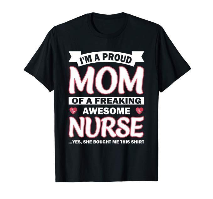 I'm A Proud Mom Of A Nurse T-Shirt - Reviewshirts Office