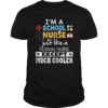 I'm A School Nurse Like Normal Except Much Cooler T-Shirt