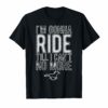 I'm Gonna Ride Until I Can't No More Country Music T Shirt