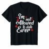 I'm Not Allowed To Date Ever Dating Love Couple T-Shirt