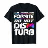 I'm Playing Fornite Do Not Disturb Video Gamer Funny Party