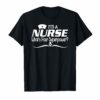 I'm a nurse what's your superpower funny nurse t-shirt