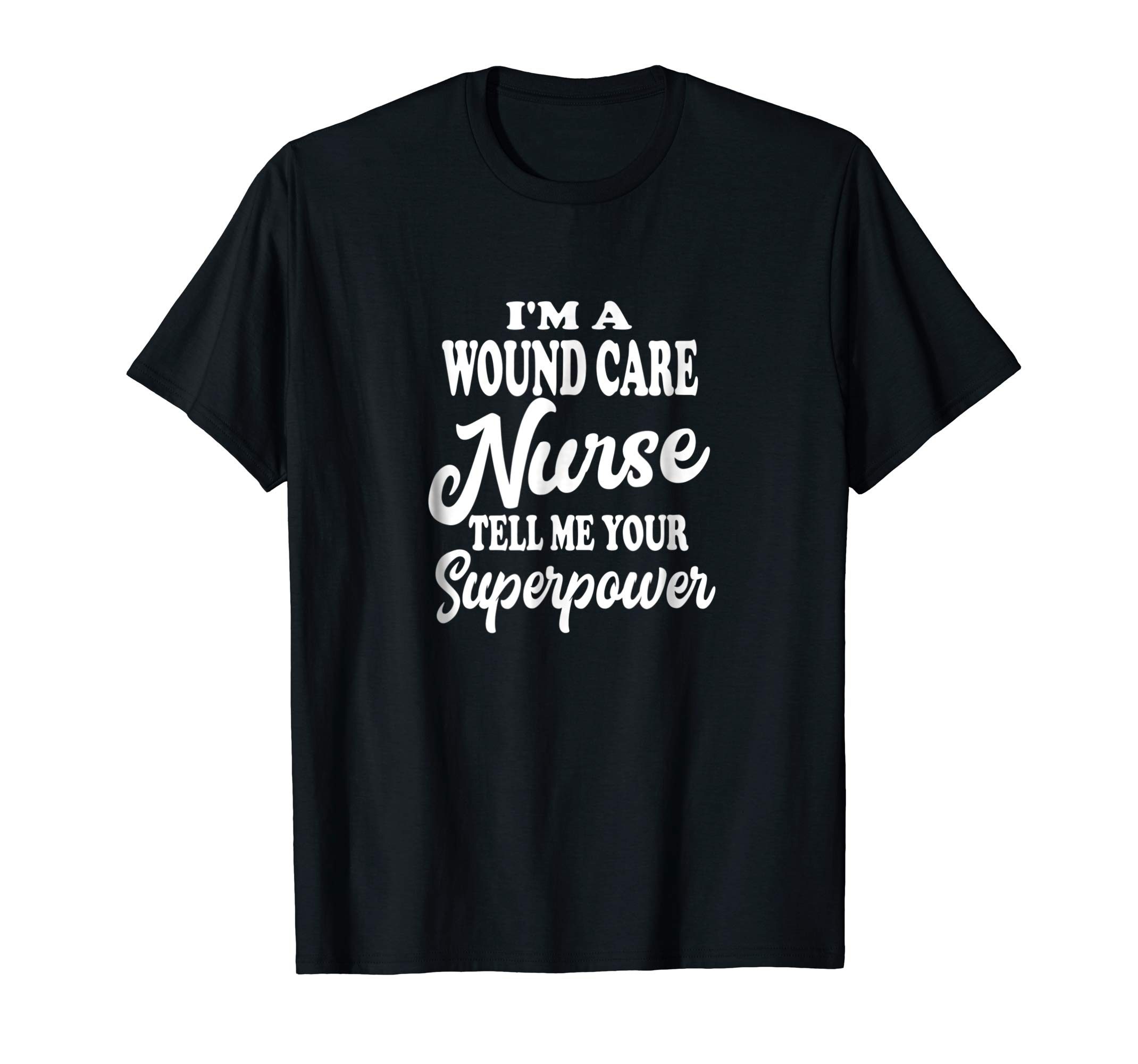 I'm a wound Care Nurse LPN CNA RN medical Novelty Shirt - Reviewshirts ...