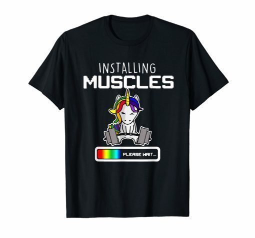 Installing Muscles Please Wait Funny T Shirt Unicorn