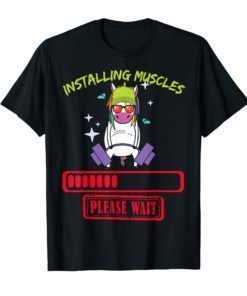 Installing Muscles Please Wait Tee Funny Unicorn T-Shirt