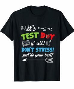 It's Test Day Y' all Don't Stress Just Do Your Best Shirt