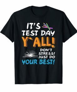 It's Test Day Y' all Don't Stress Just Do Your Best Tshirts